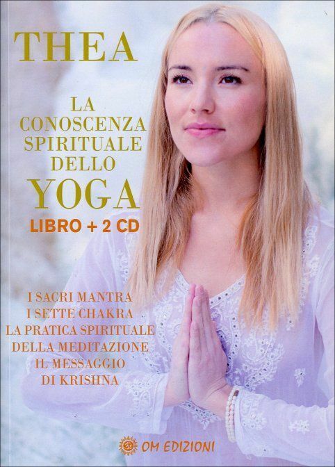 La Conoscenza Spirituale Dello Yoga - Thea,  2020,  Om Edizioni
