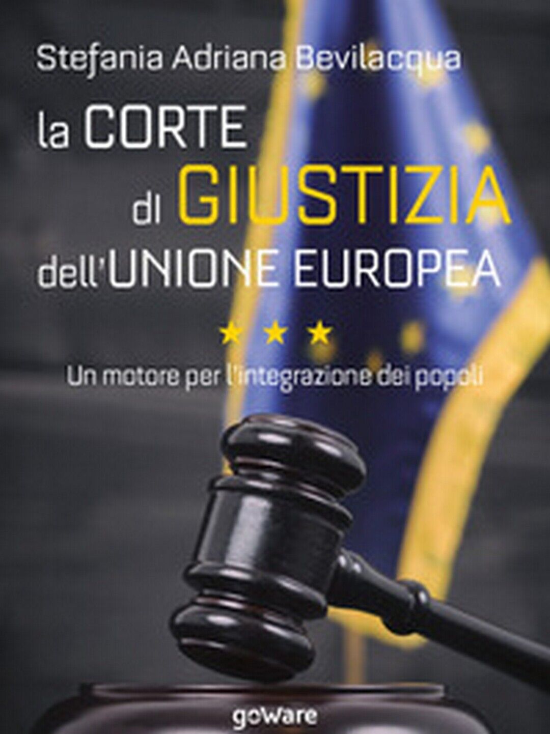 La Corte di giustizia delL'Unione europea. Un motore per L'integrazione dei popo