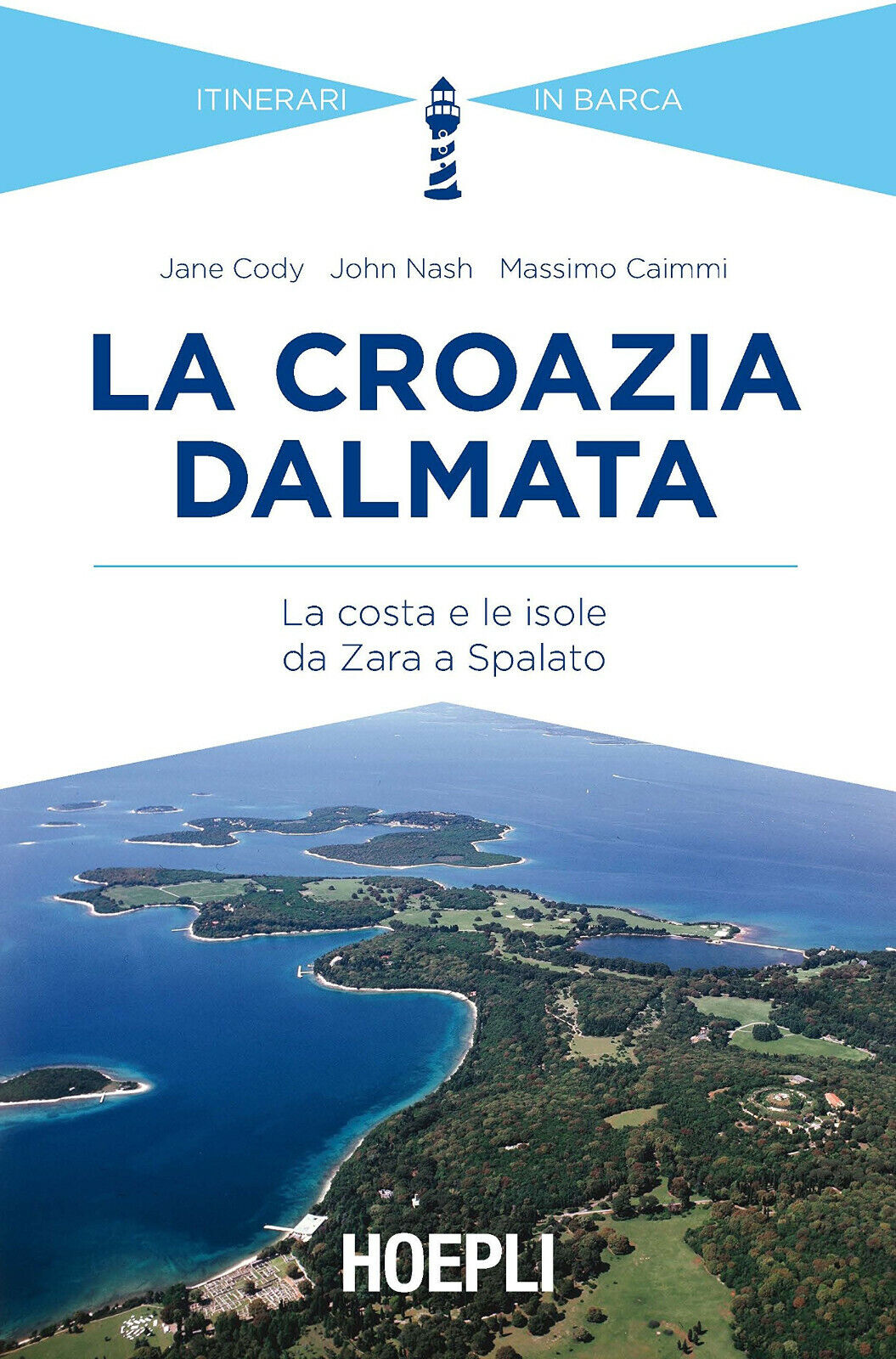 La Croazia dalmata - Jane Cody, John Nash, Massimo Caimmi - Hoepli, 2015