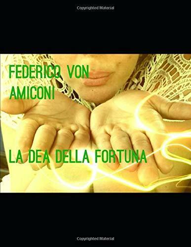 La Dea Della Fortuna di Federico Amiconi,  2017,  Indipendently Published