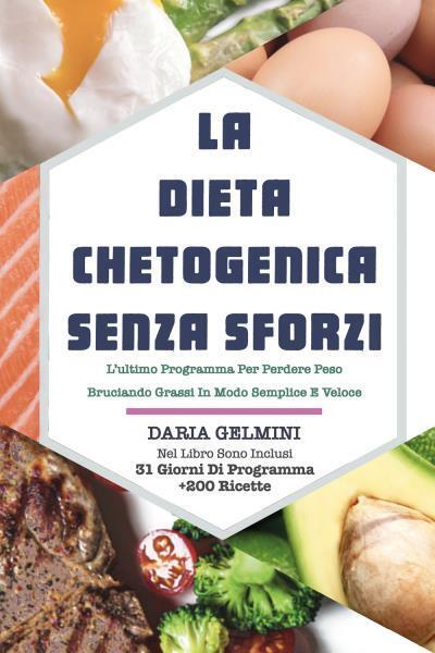 La Dieta Chetogenica Senza Sforzi: L'ultimo Programma Per Perdere Peso Bruciando
