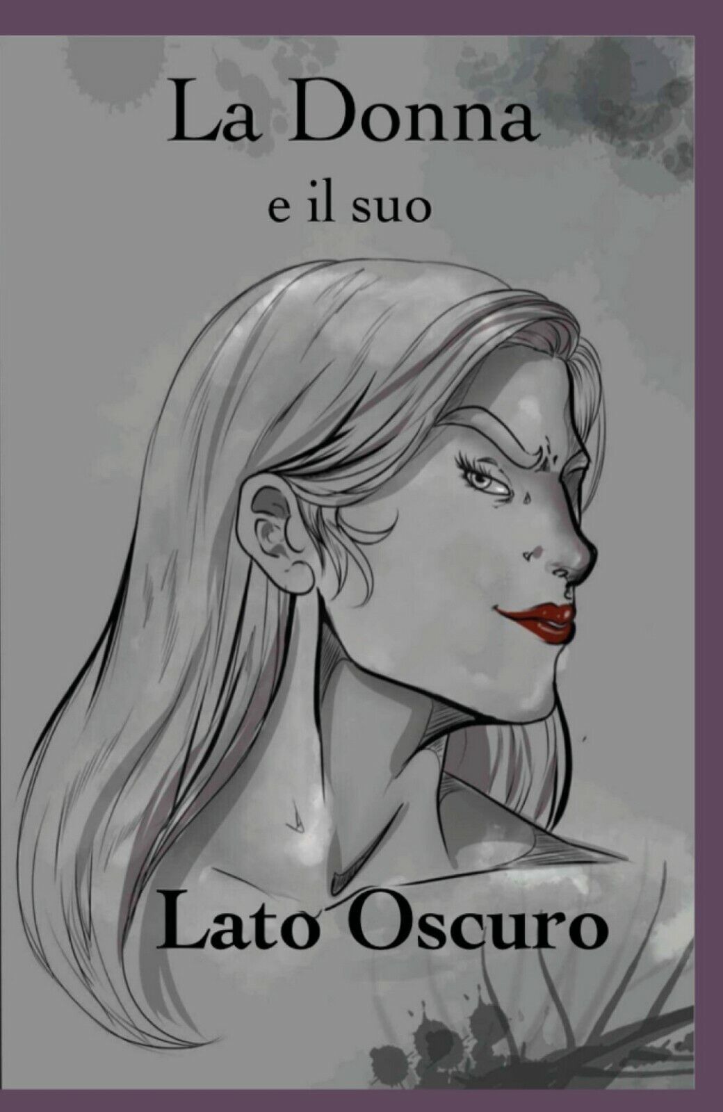 La Donna e il suo Lato Oscuro  di Alexandros Greco,  2020,  Youcanprint