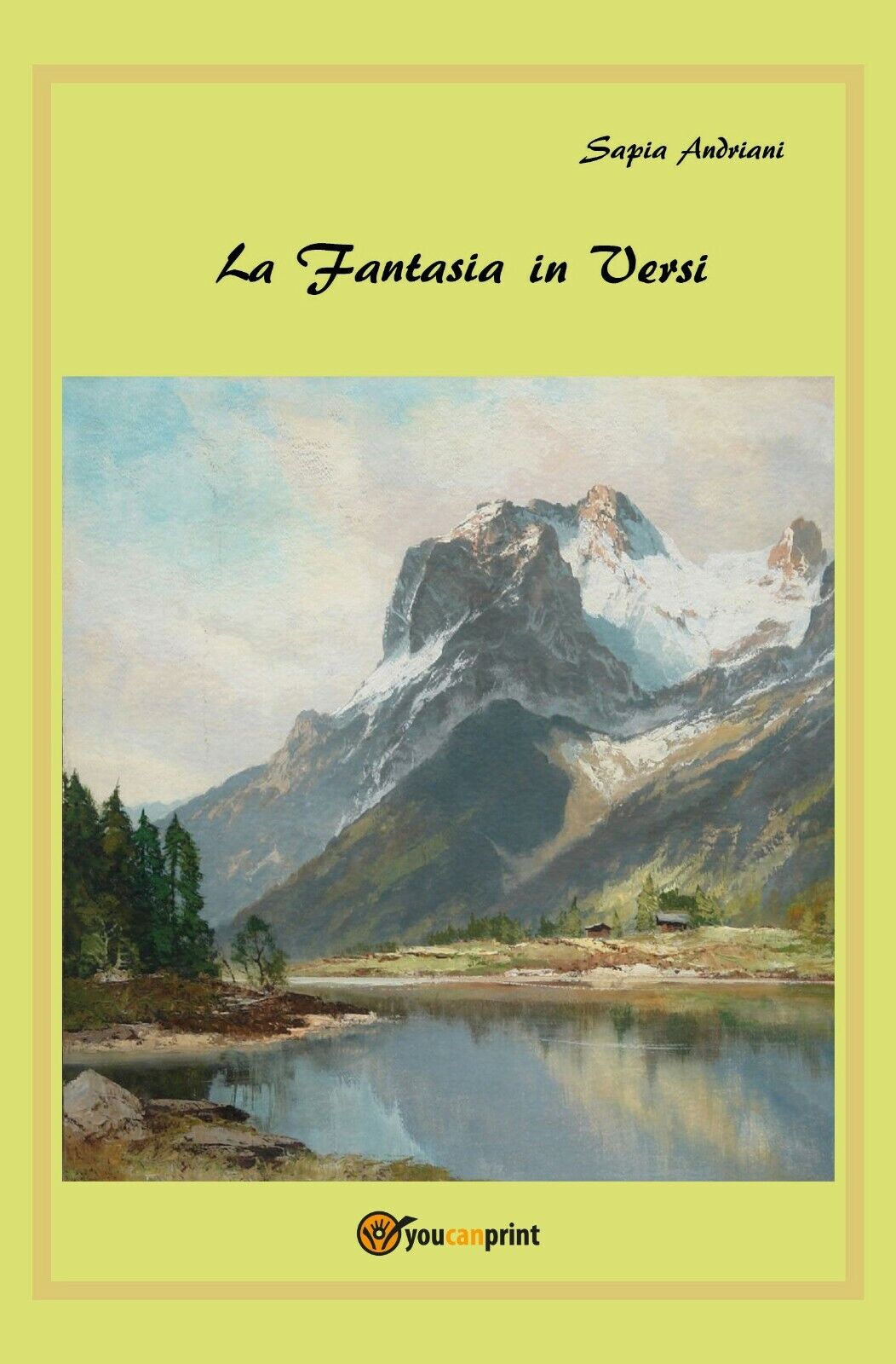 La Fantasia in Versi... di Sapia Andriani,  2019,  Youcanprint