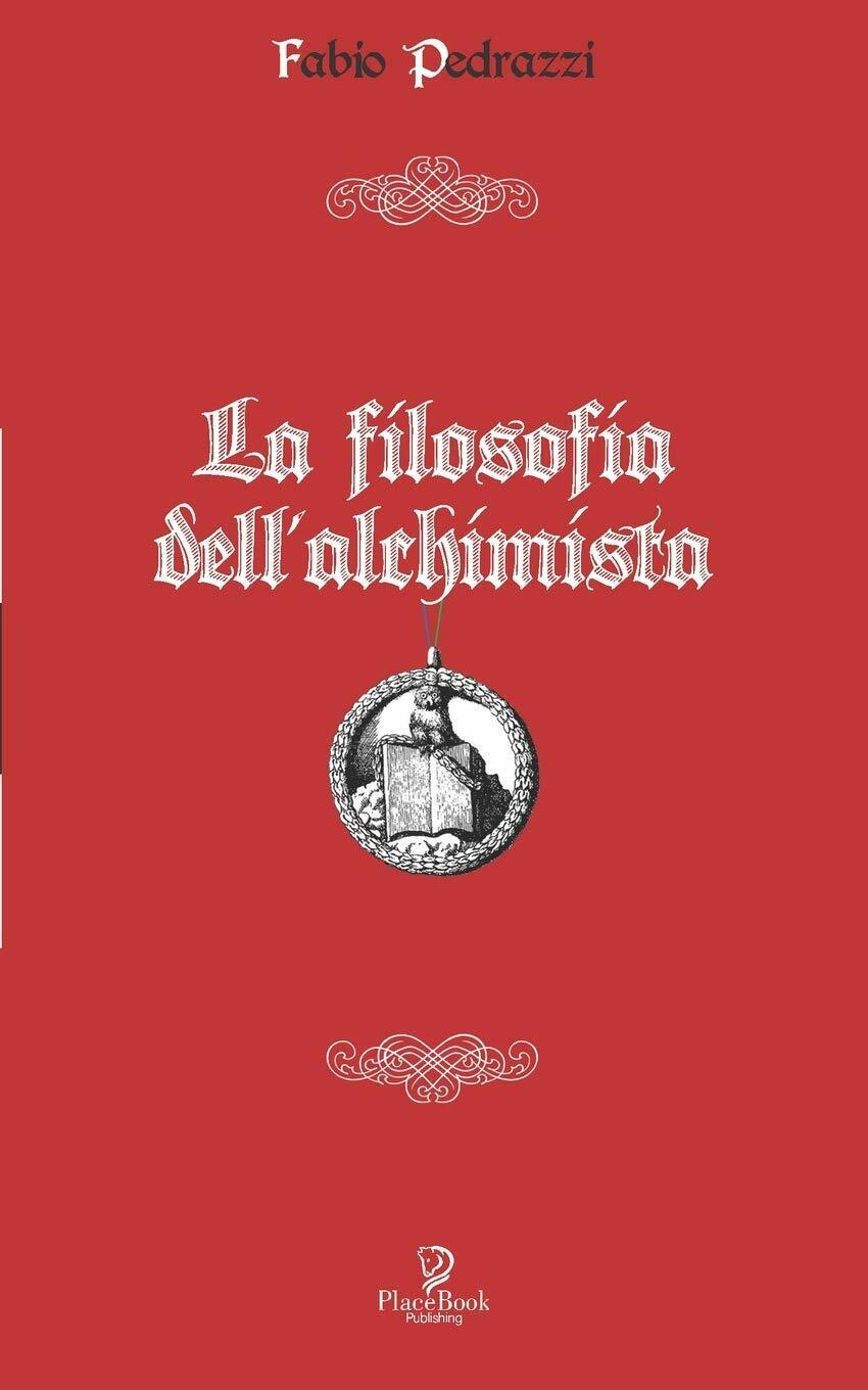 La Filosofia DelL'alchimista di Fabio Pedrazzi,  2020,  Indipendently Published