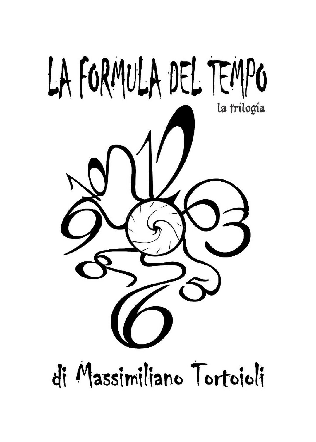 La Formula del Tempo la trilogia  di Massimiliano Tortoioli,  2017,  Youcanprint