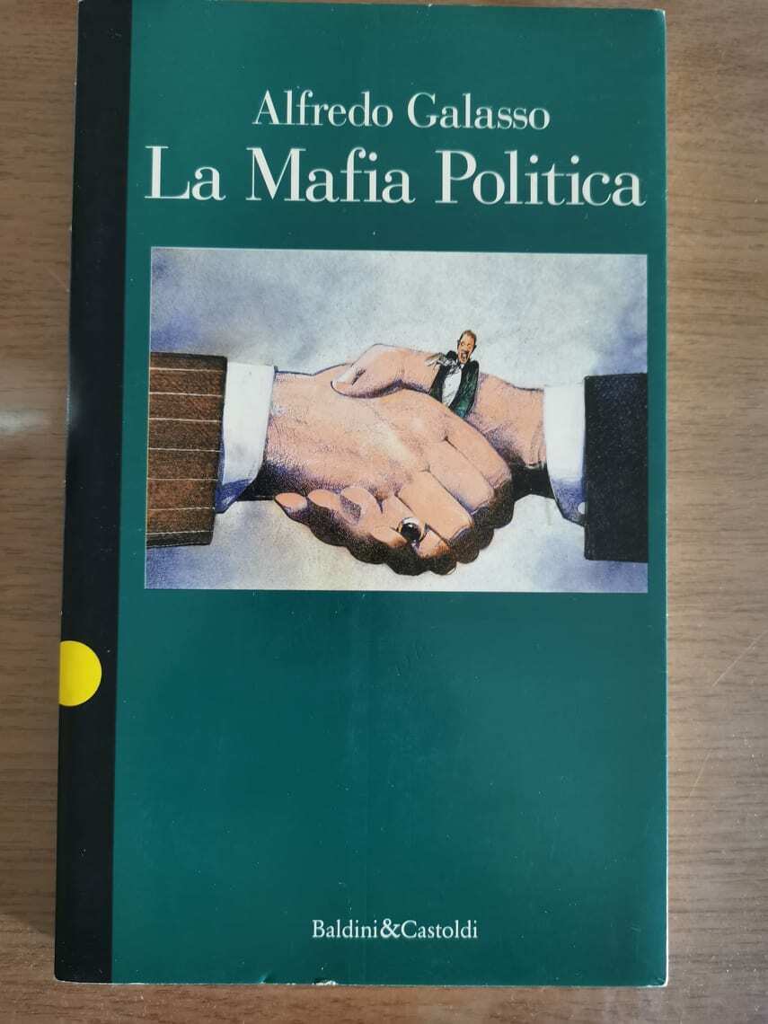 La Mafia Politica - A. Galasso - Baldini - 1993 - AR