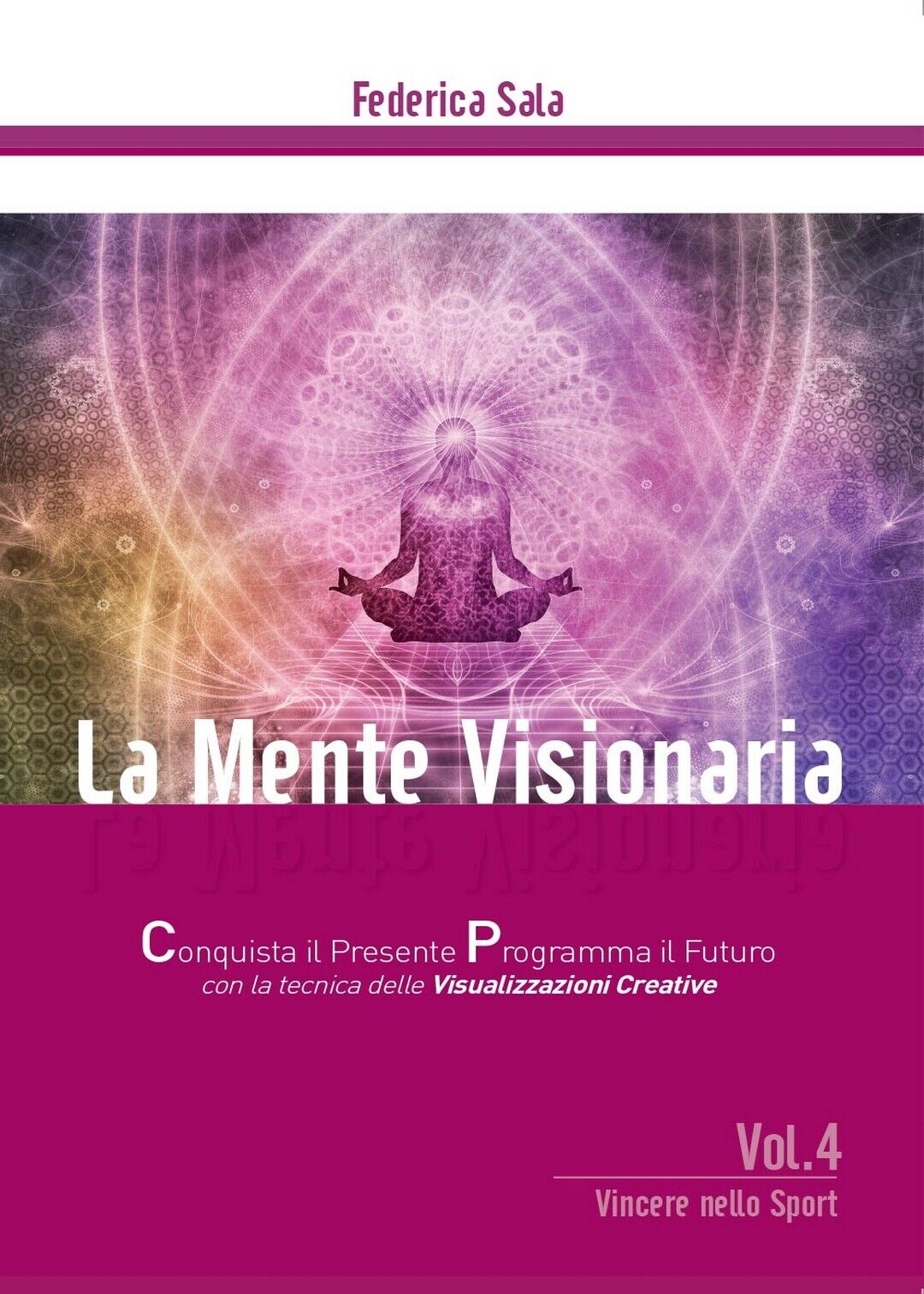 La Mente Visionaria Vol. 4 Vincere nello Sport, Federica Sala,  2016,  Youcanp.
