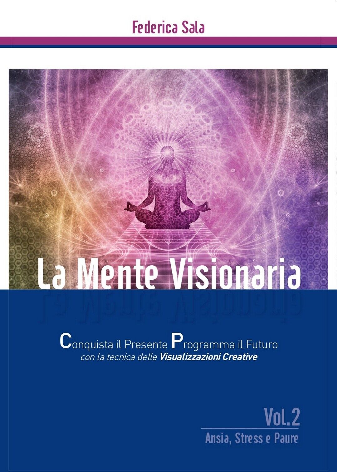 La Mente Visionaria Vol.2 Ansia, Stress & Paure  di Federica Sala,  2016