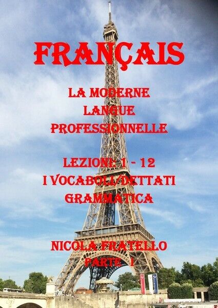 La Moderne Langue Professionnelle Fran?ais - Part I  di Nicola Fratello - ER
