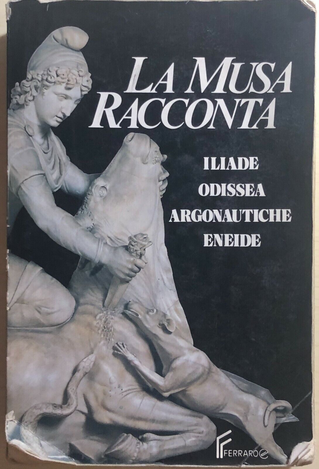 La Musa racconta Ilade-Odissea-Argonautiche-Eneide di Aa.vv., 1991, Editrice Fer