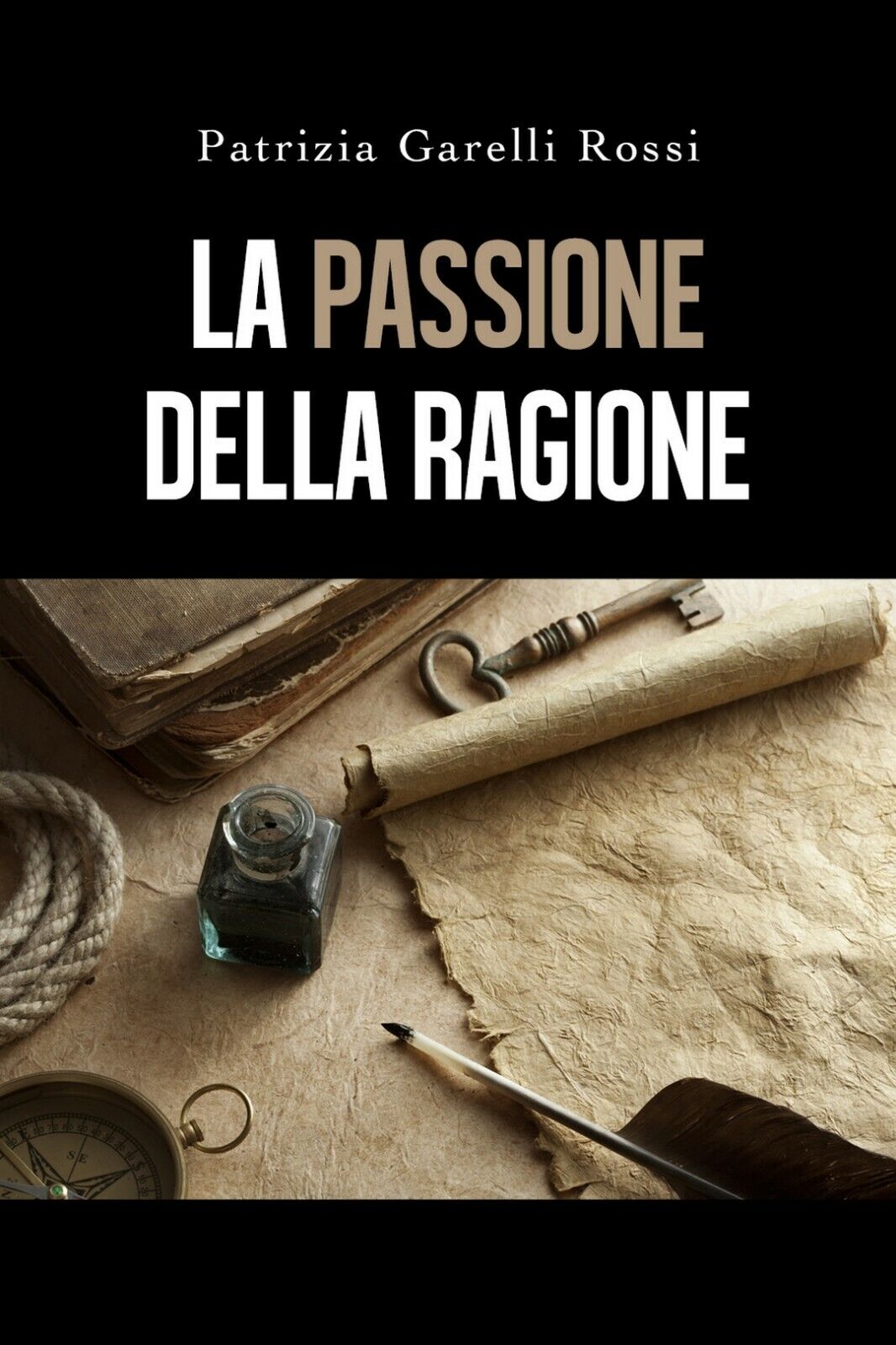 La Passione della ragione  di Patrizia Garelli Rossi,  2019,  Youcanprint