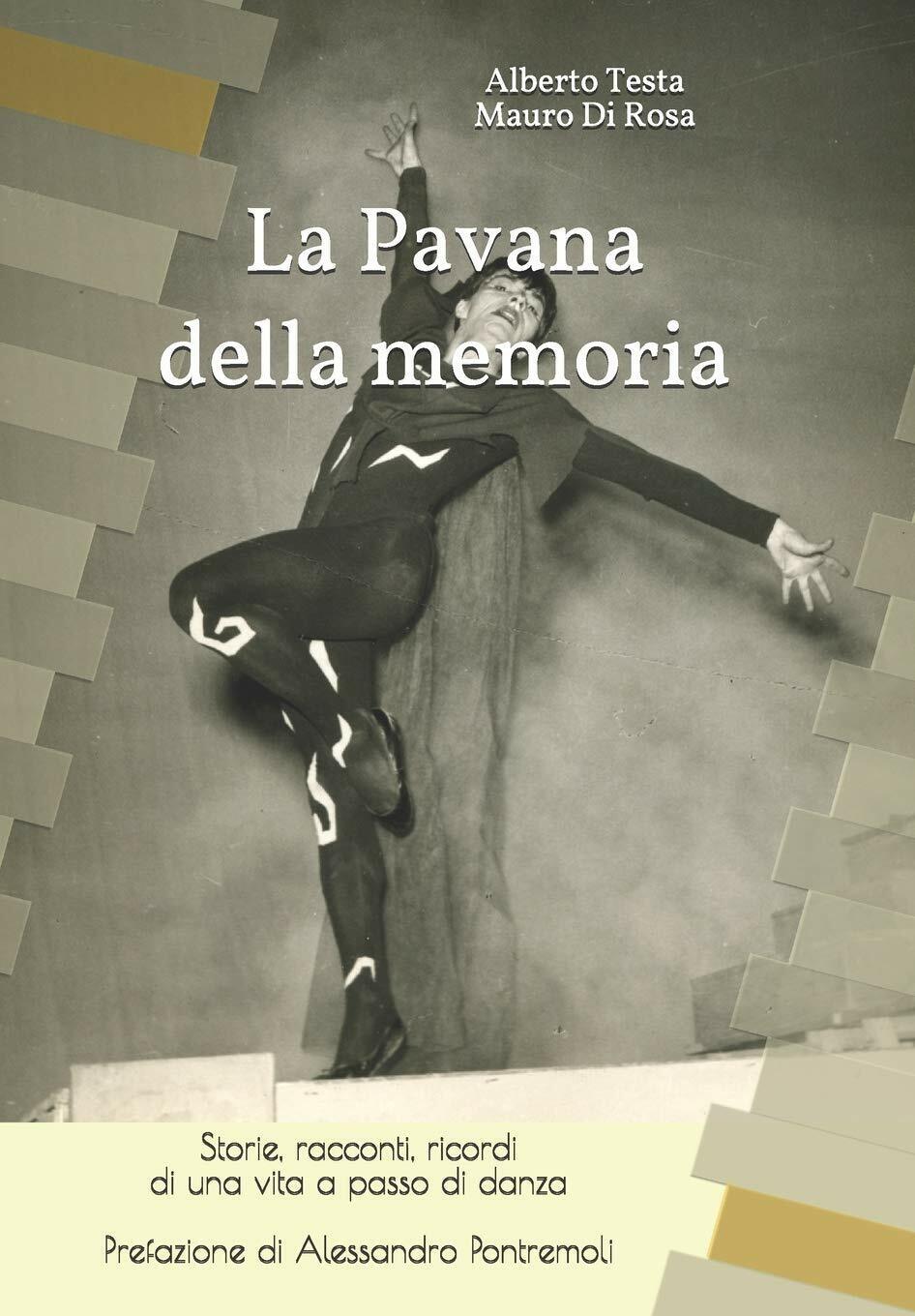 La Pavana Della Memoria Storie, Racconti, Ricordi Di una Vita a Passo Di Danza d