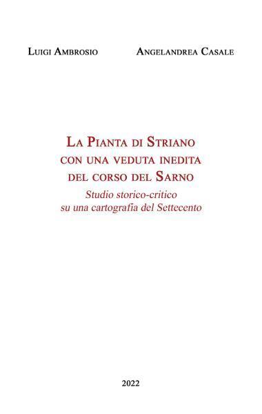 La Pianta di Striano con una veduta inedita del corso del Sarno di Ambrosio Luig