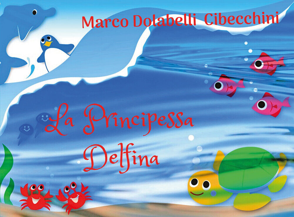 La Principessa Delfina - Marco Cibecchini,  2020,  Youcanprint