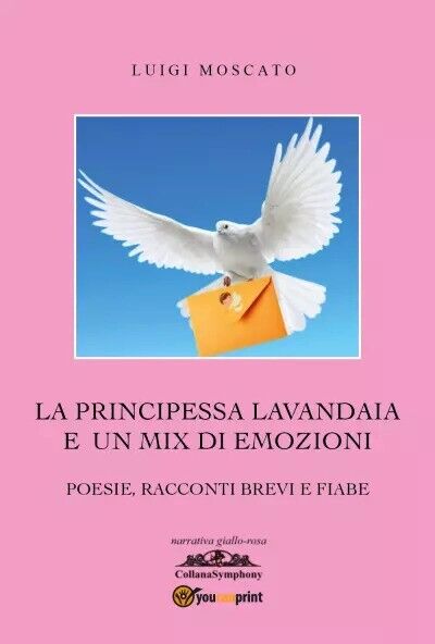 La Principessa lavandaia e un mix di emozioni di Luigi Moscato, 2023, Youcanp