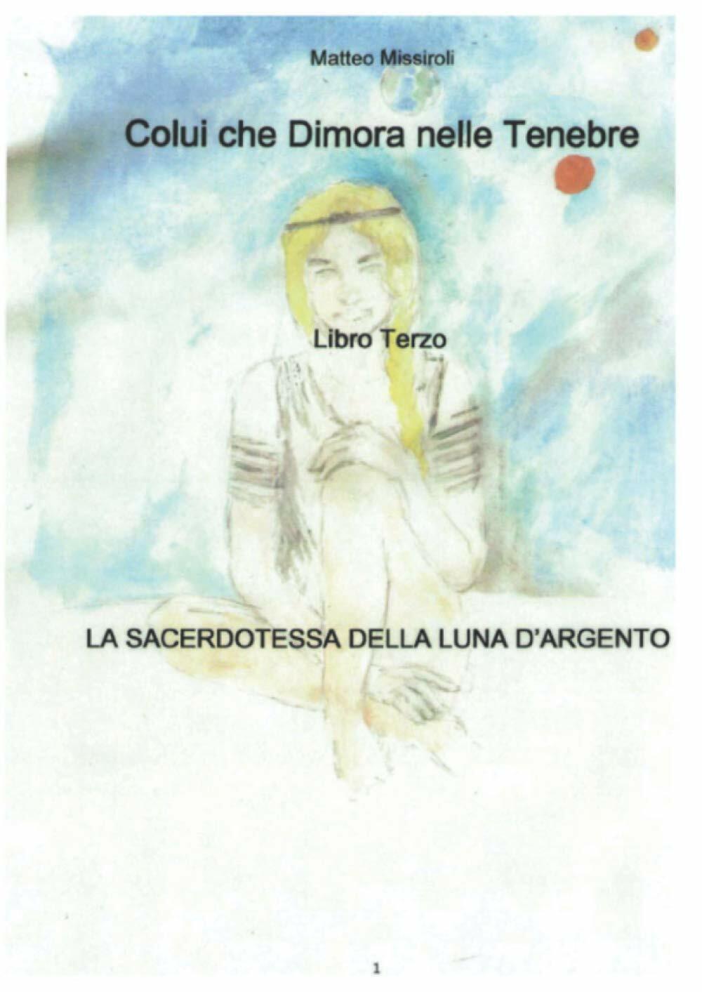 La Sacerdotessa Della Luna d'Argento di Matteo Missiroli,  2021,  Indipendently 