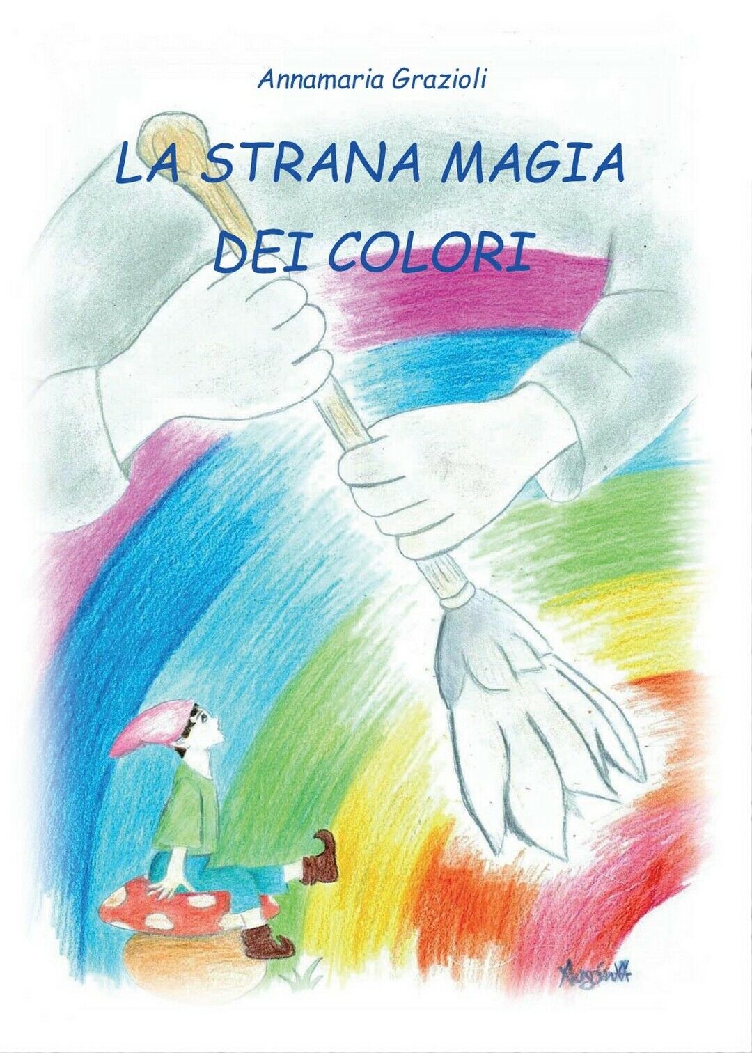 La Strana Magia dei Colori  di Annamaria Grazioli,  2017,  Youcanprint