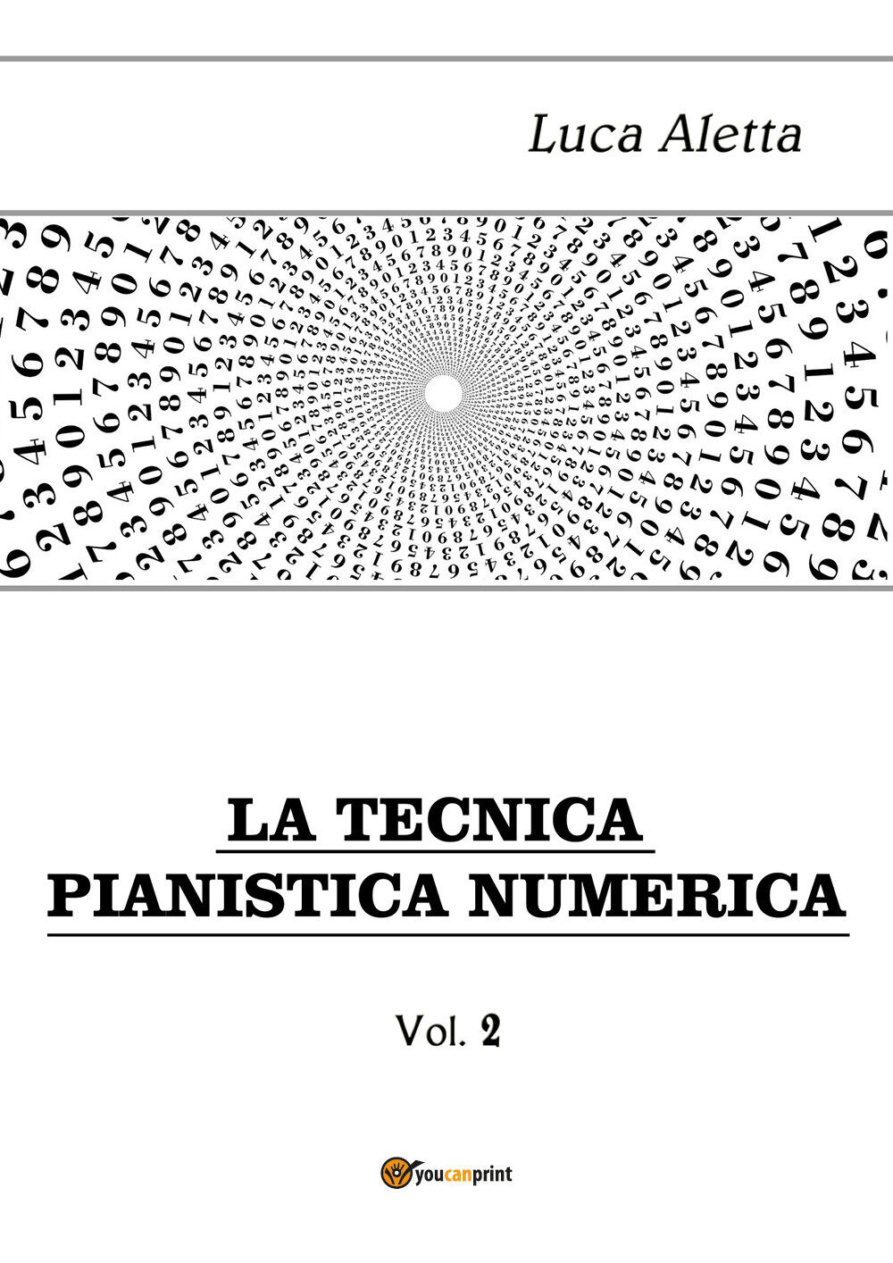La Tecnica Pianistica Numerica vol. 2 di Luca Aletta,  2019,  Youcanprint