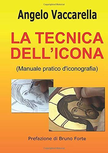 La Tecnica delL'Icona: Manuale pratico d'iconografia di Angelo Vaccarella,  2020