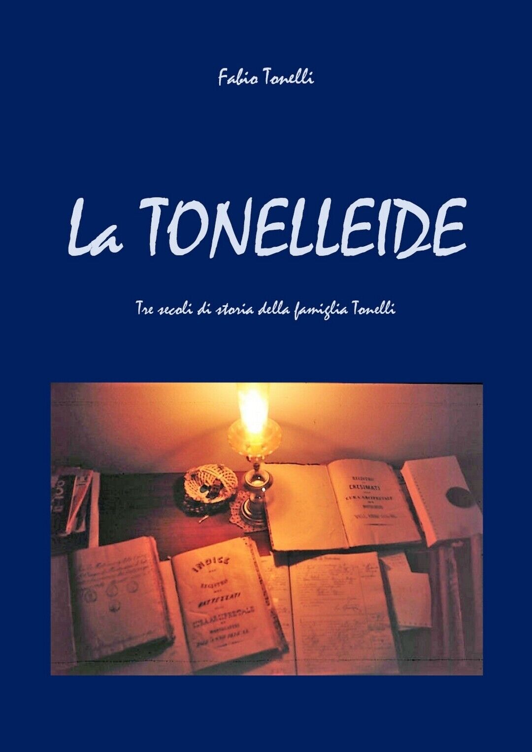 La Tonelleide  di Fabio Tonelli,  2021,  Youcanprint