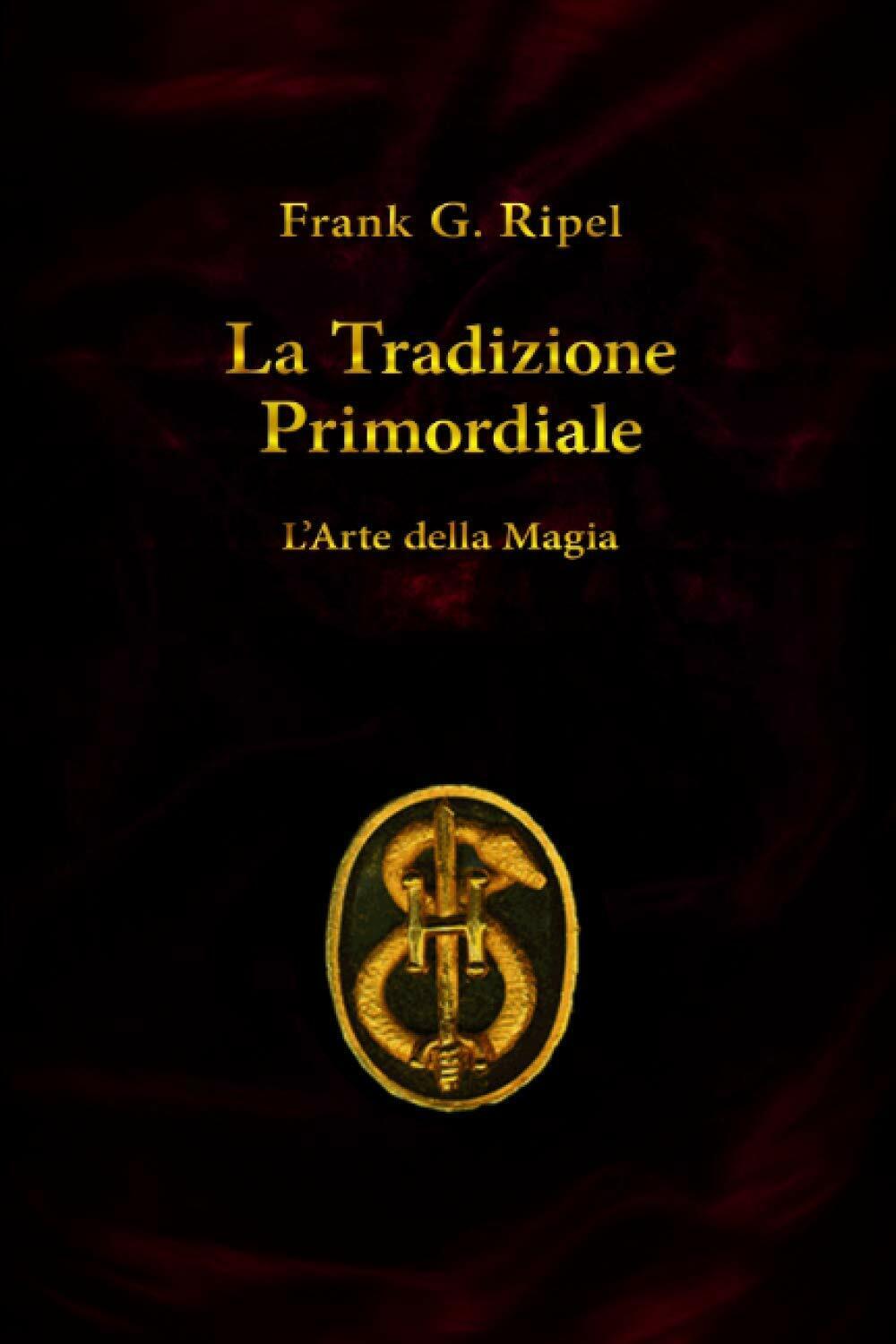 La Tradizione Primordiale di Frank G. Ripel,  2020,  Indipendently Published