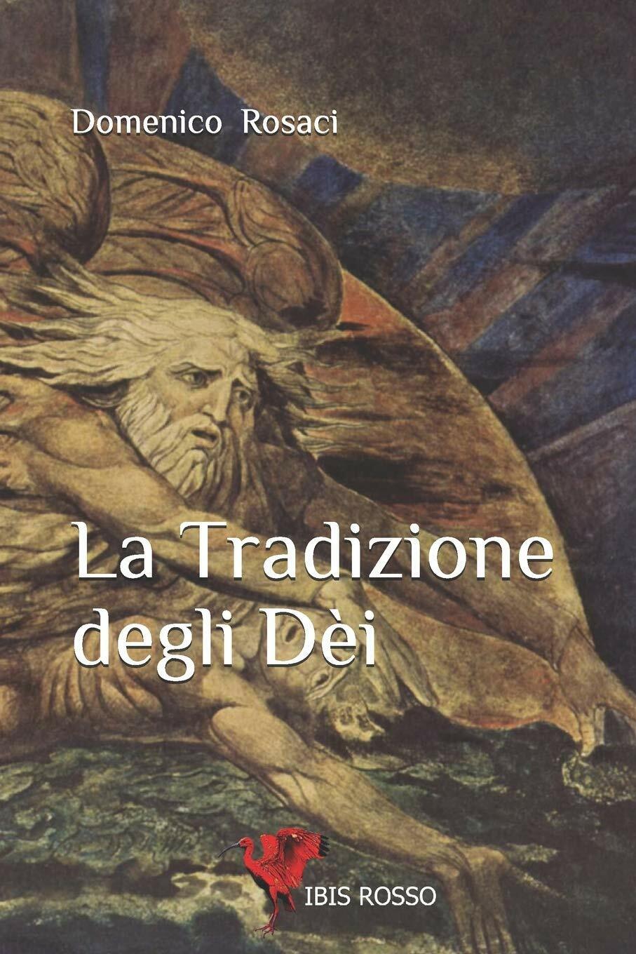La Tradizione degli D?i di Domenico Rosaci,  2020,  Indipendently Published