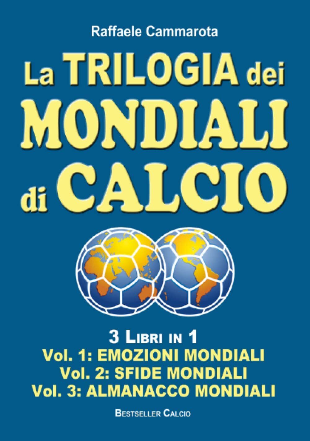 La Trilogia dei MONDIALI di CALCIO: 3 Libri in 1 - Raffaele Cammarota - 2022