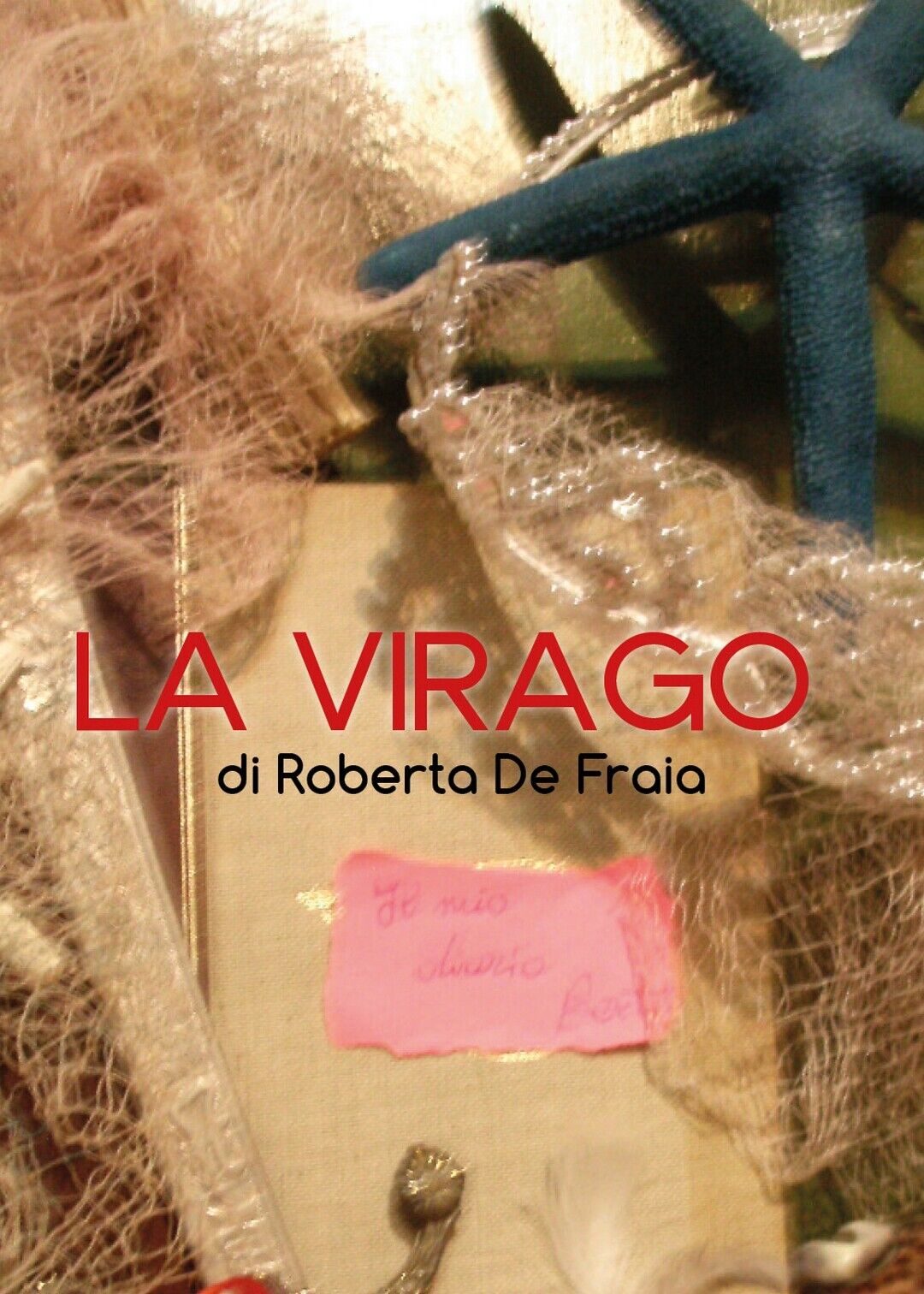 La Virago  di Roberta De Fraia,  2017,  Youcanprint