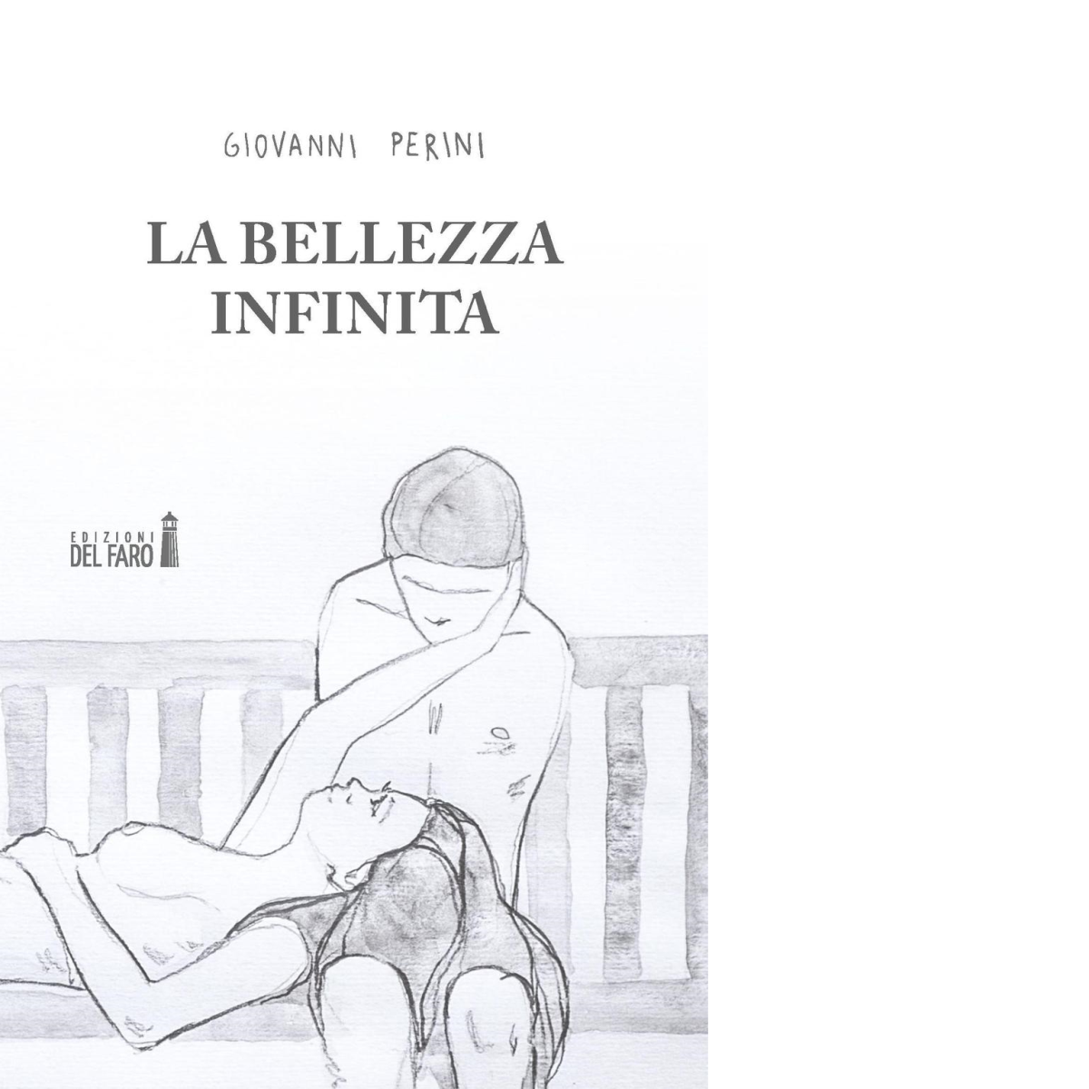 La bellezza infinita di Perini Giovanni - Edizioni Del Faro, 2017