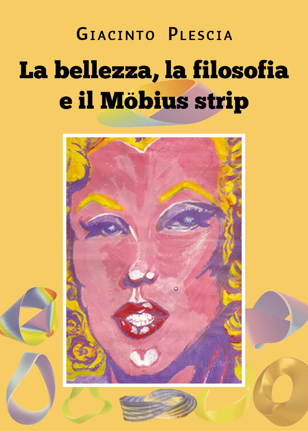 La bellezza, la filosofia e il M?bius strip di Giacinto Plescia,  2022,  Youcanp