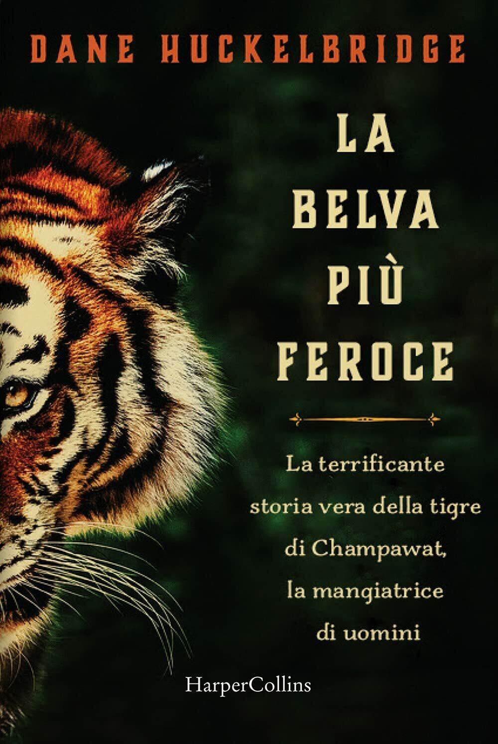 La belva pi? feroce - Dane Hucklebridge - HarperCollins Italia, 2021
