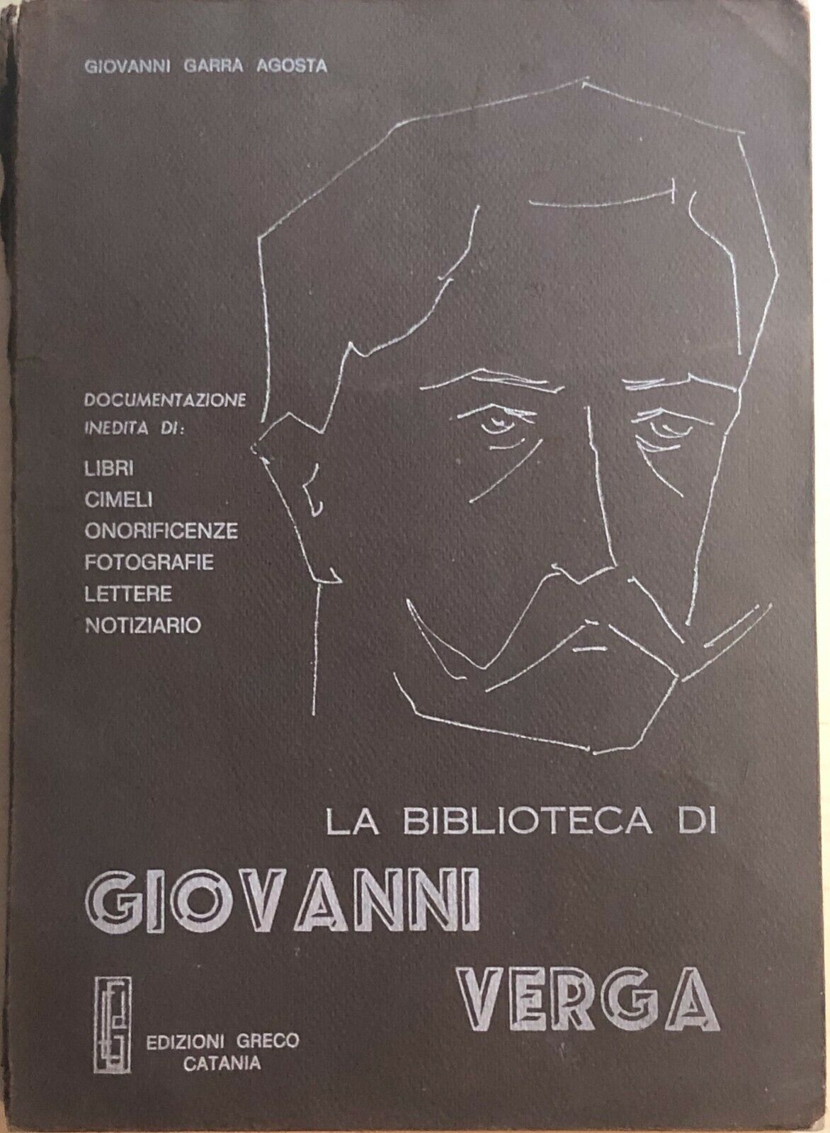 La biblioteca di Giovanni Verga di Giovanni Garra Agosta, 1977, Edizioni Greco C