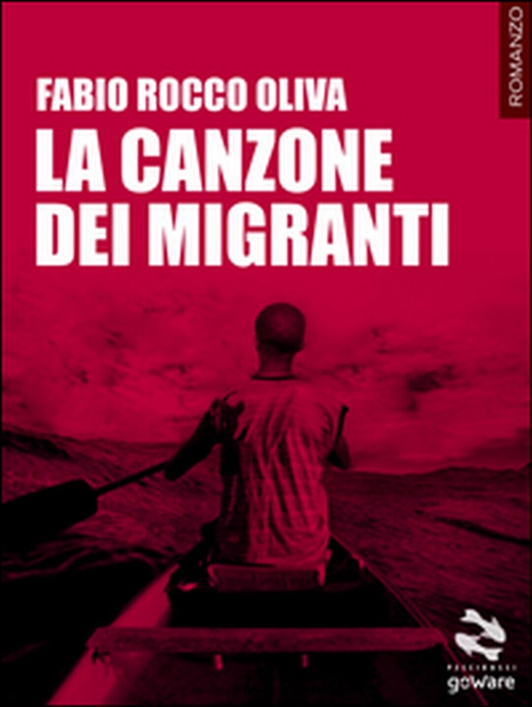 La canzone dei migranti  di Fabio Rocco Oliva,  2016,  Goware