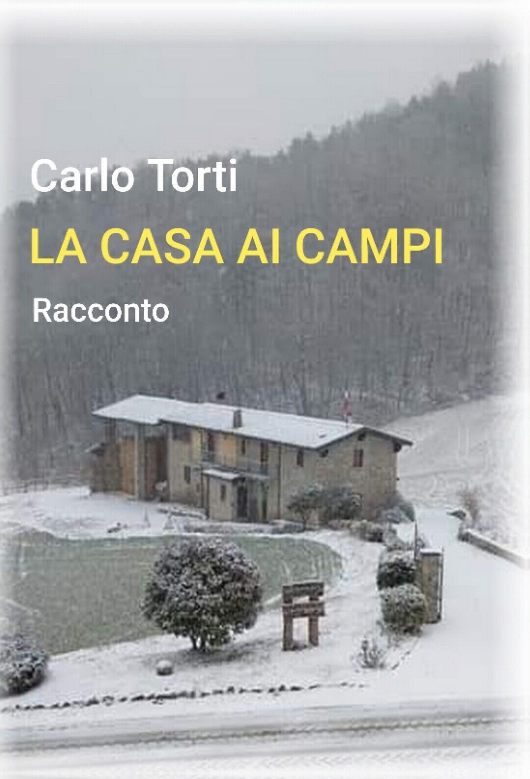 La casa ai campi  di Carlo Torti,  2020,  Youcanprint