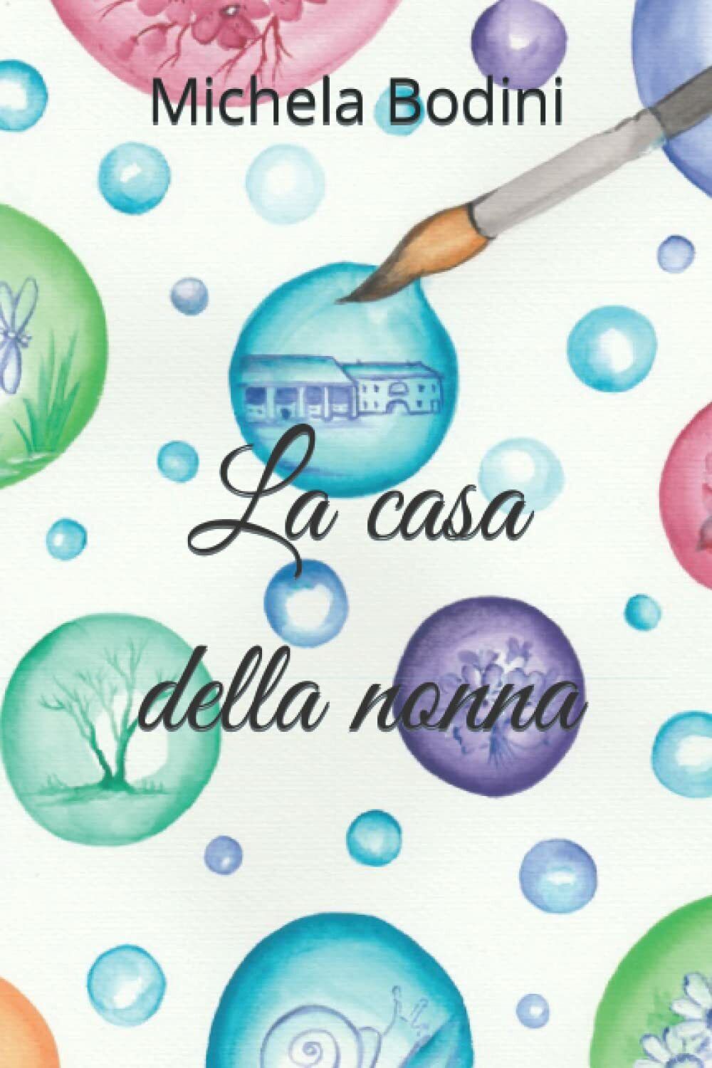 La casa della nonna di Michela Bodini,  2021,  Indipendently Published