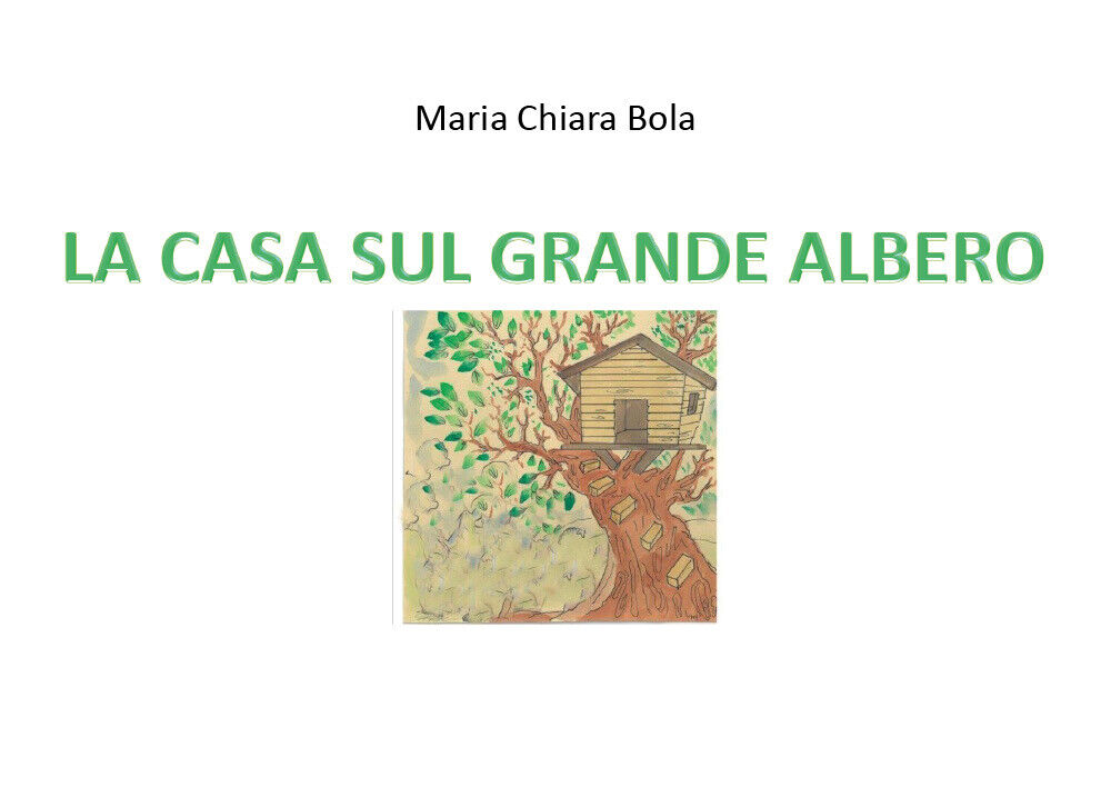 La casa sul grande albero - Maria Chiara Bola,  2020,  Youcanprint