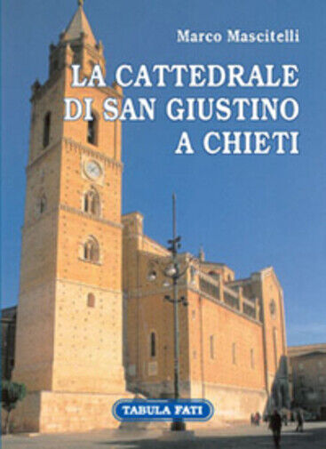 La cattedrale di San Giustino a Chieti di Marco Mascitelli, 2007, Tabula Fati