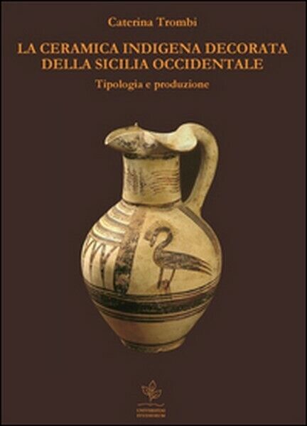 La ceramica indigena decorata della Sicilia occidentale - ER