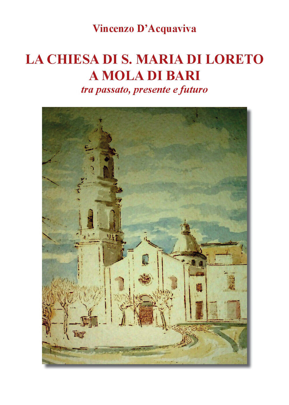 La chiesa di S. Maria di Loreto a Mola di Bari tra passato, presente e futuro di