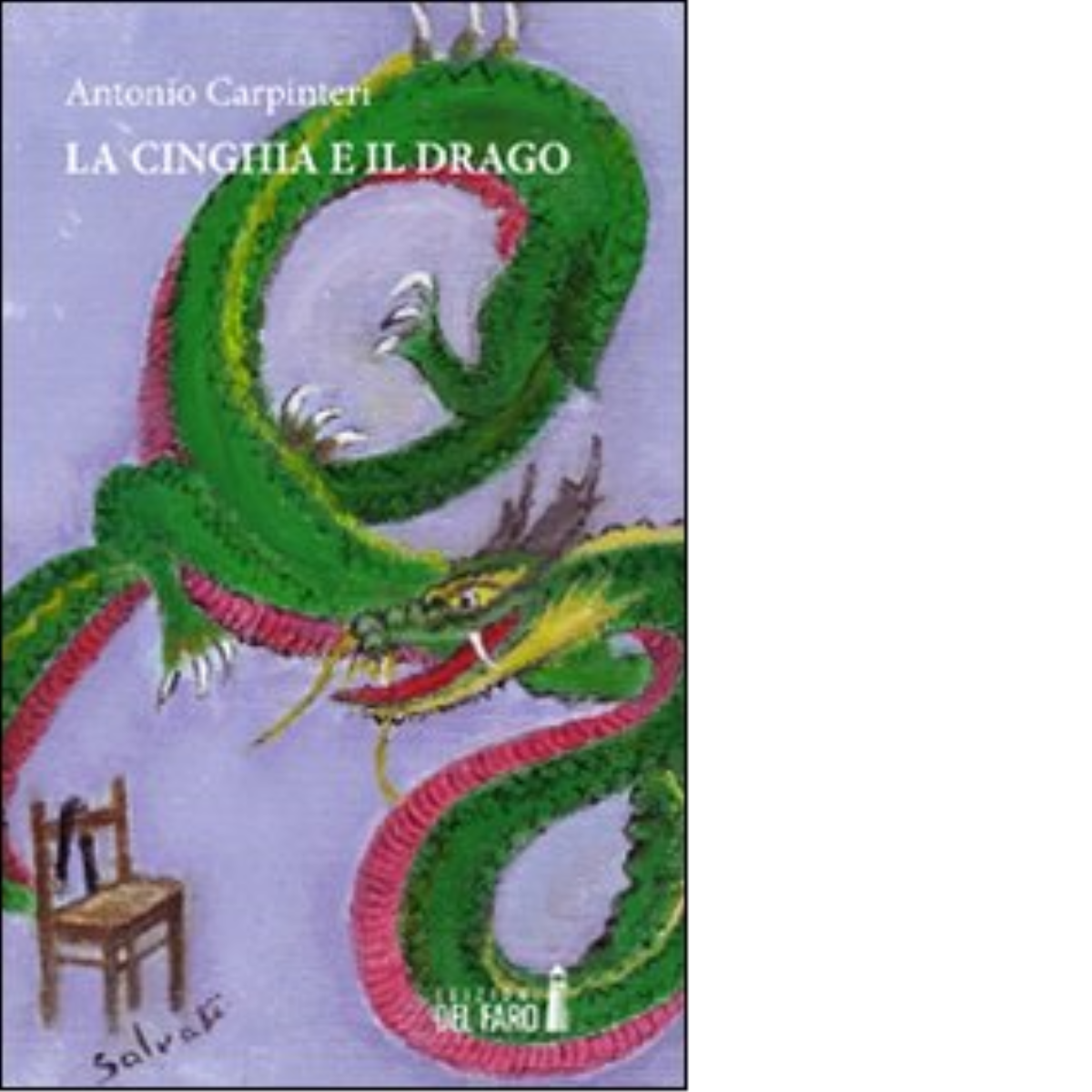 La cinghia e il drago di Antonio Carpinteri - Edizioni Del Faro, 2012