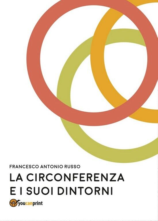 La circonferenza e suoi dintorni  di Francesco Antonio Russo,  2017,  Youcanprin