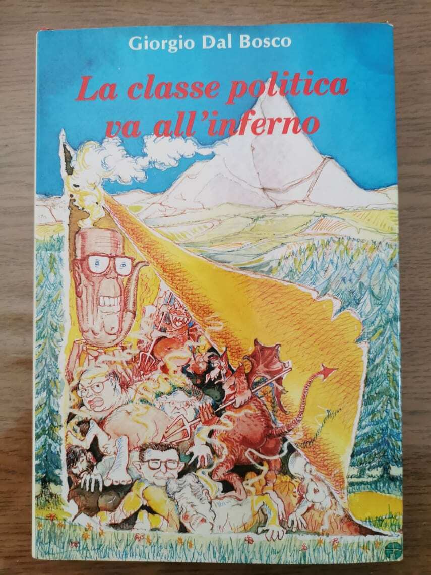 La classe politica va all' inferno - G. Dal Bosco - Mondadori - 1986 - AR