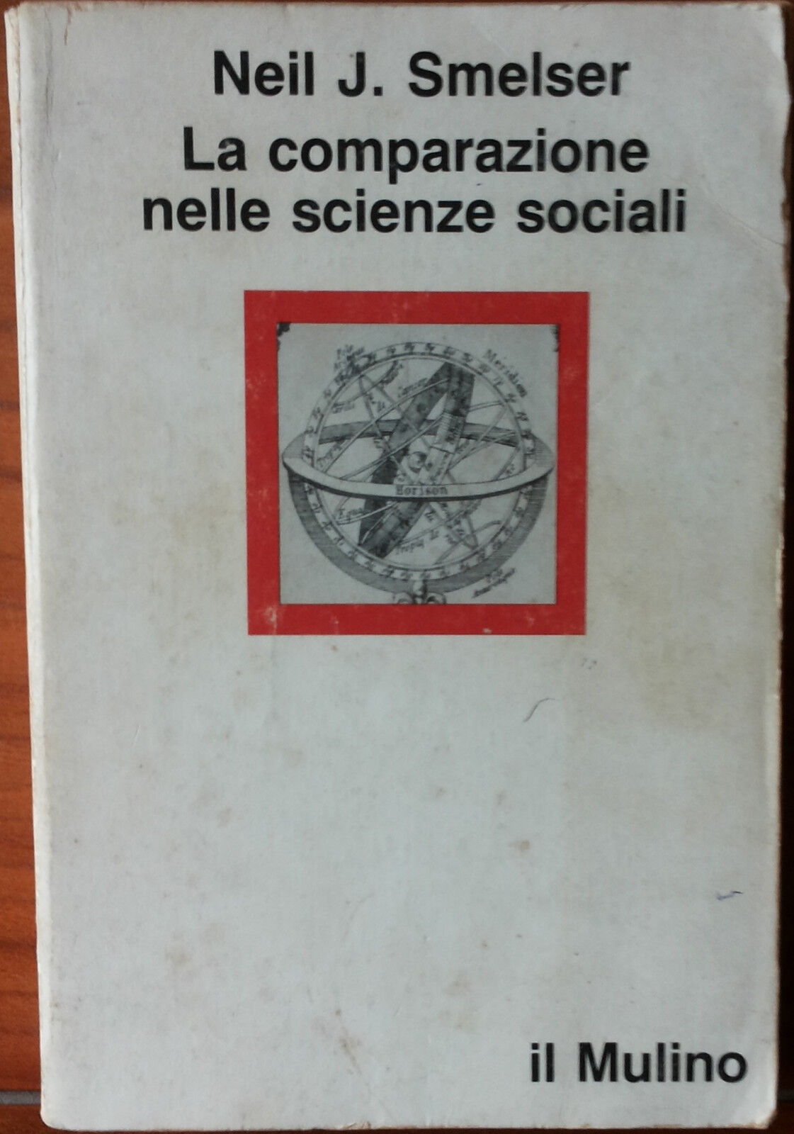 La comparazione nelle scienze sociali - Neil J. Smelser - Il Mulino,1982 - R