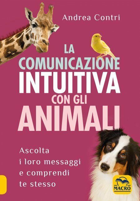 La comunicazione intuitiva con gli animali di Andrea Contri,  2021,  Macro Edizi
