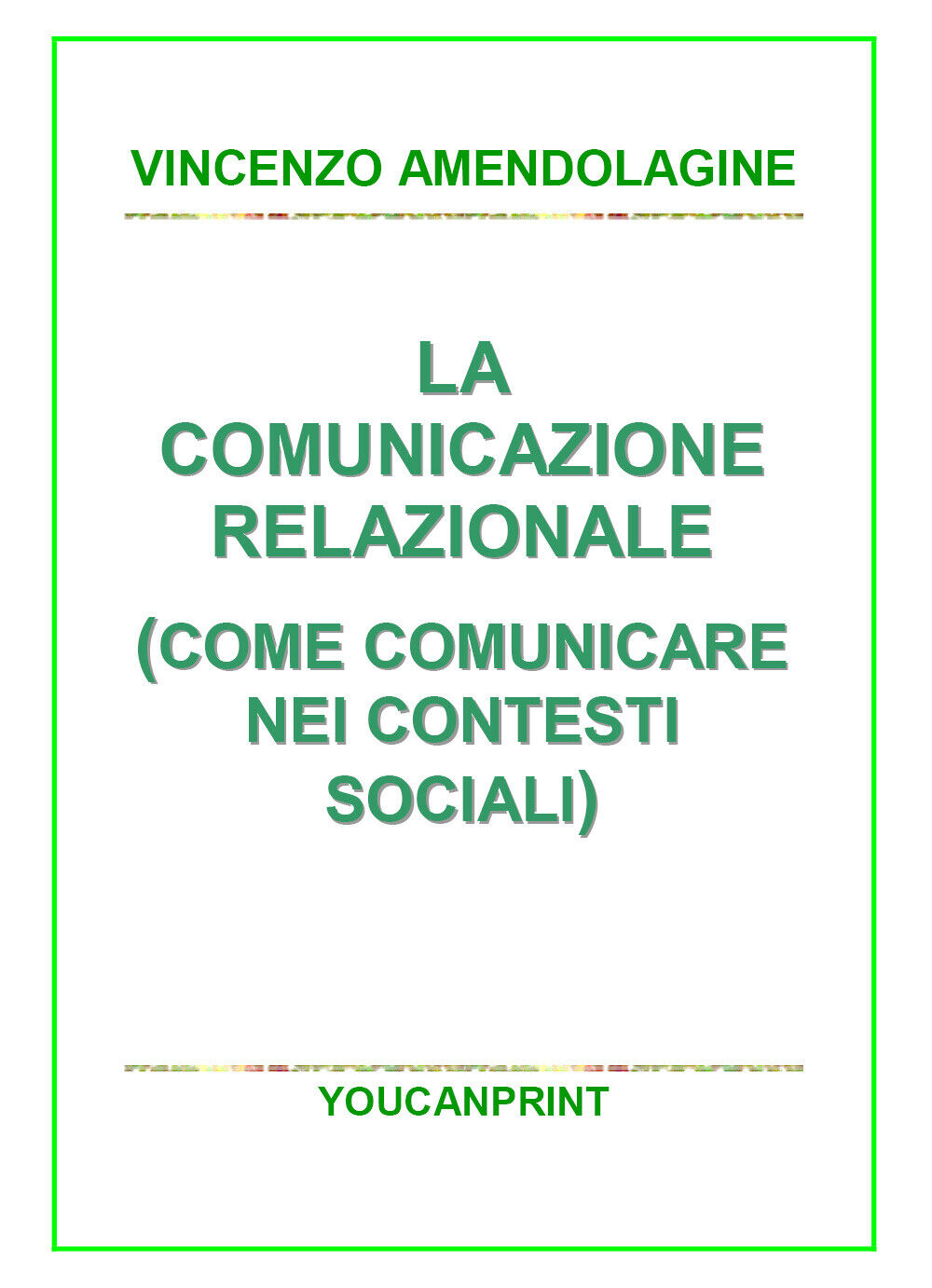 La comunicazione relazionale (Come comunicare nei contesti sociali) di Vincenzo 