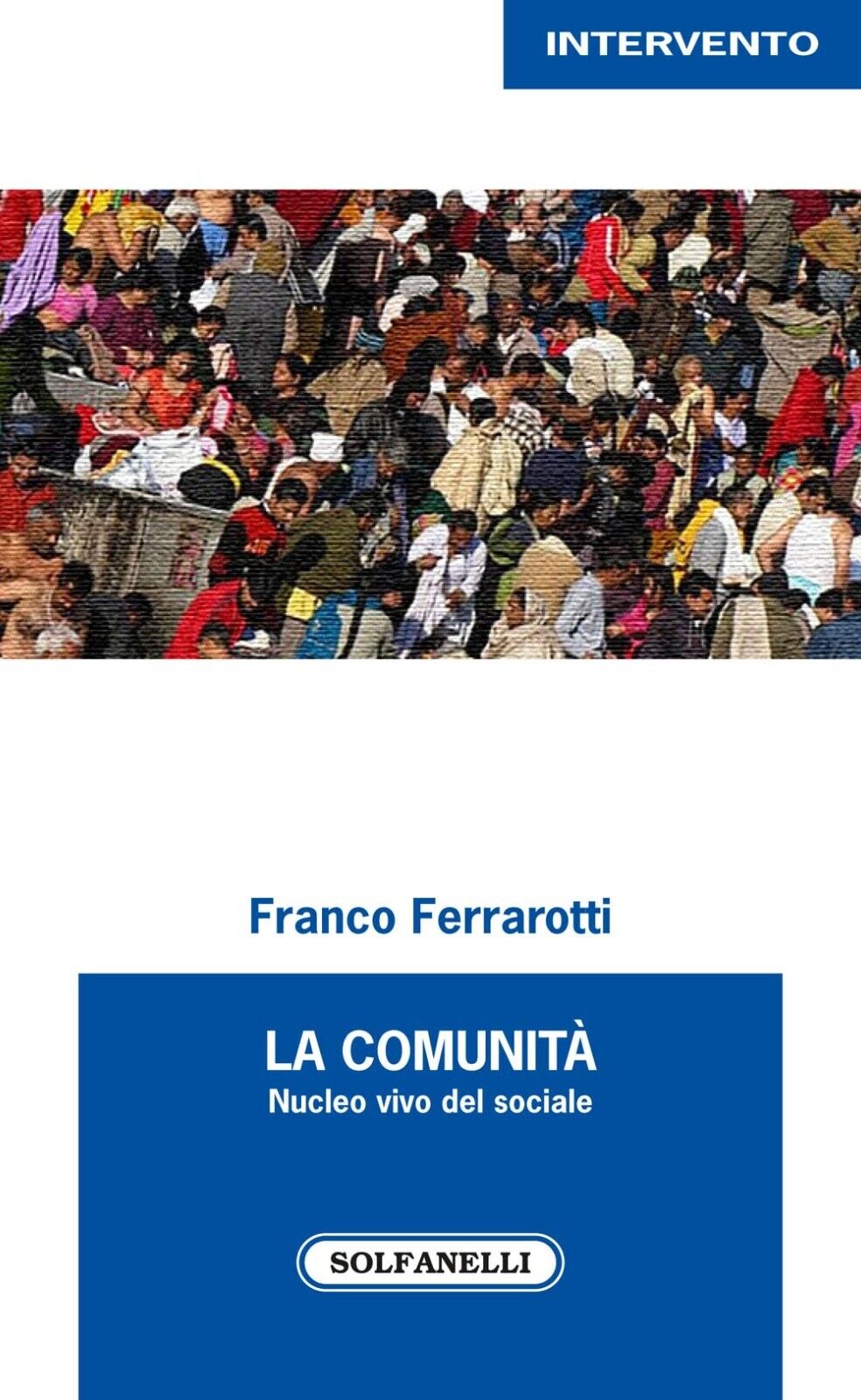  La comunit? nucleo vivo del sociale di Franco Ferrarotti, 2022, Solfanelli