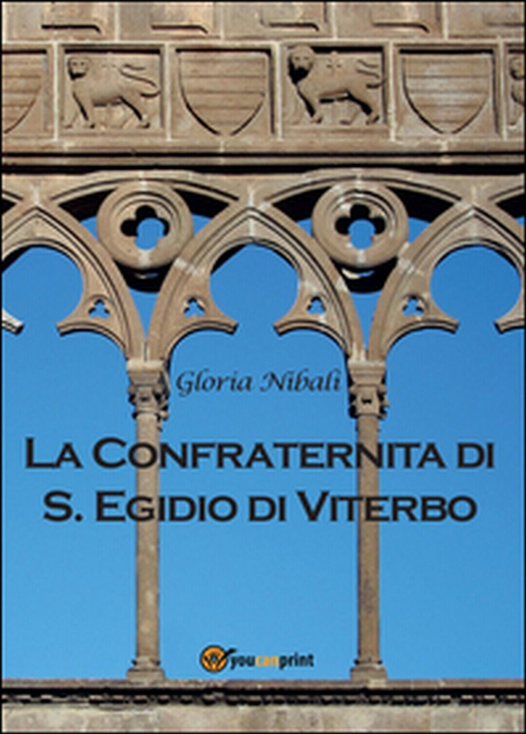 La confraternita di S. Egidio di Viterbo  di Gloria Nibali,  2016,  Youcanprint