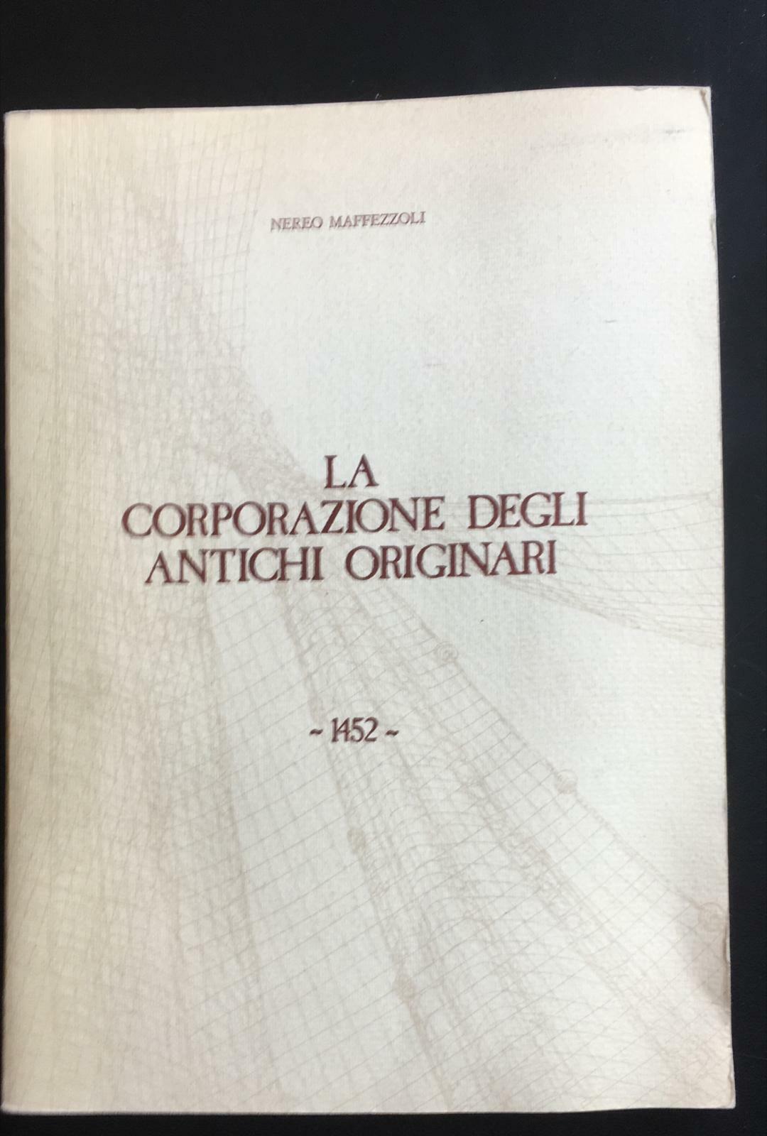 La corporazione degli antichi originari - 1452 - Nereo Maffezzoli,  1984 - P