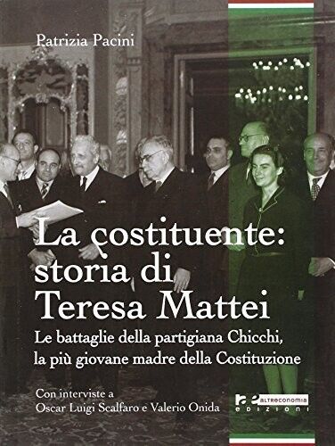 La costituente storia di Teresa Mattei : le battaglie della partigiana Chicchi, 
