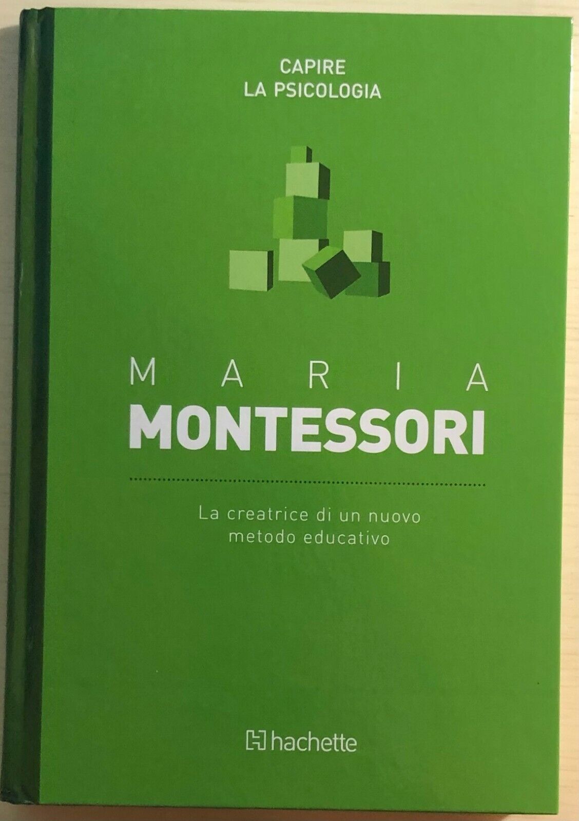 La creatrice di un nuovo metodo educativo di Maria Montessori,  2016,  Hachette